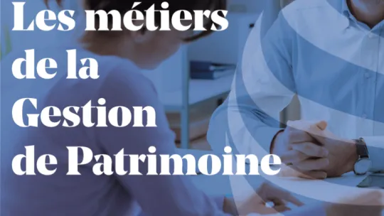 Article Les métiers de la Gestion de Patrimoine Article Les métiers de la Gestion de Patrimoine